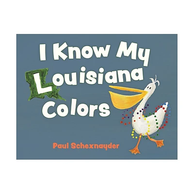 I Know My Louisiana Colors - by Paul Schexnayder (Board Book)