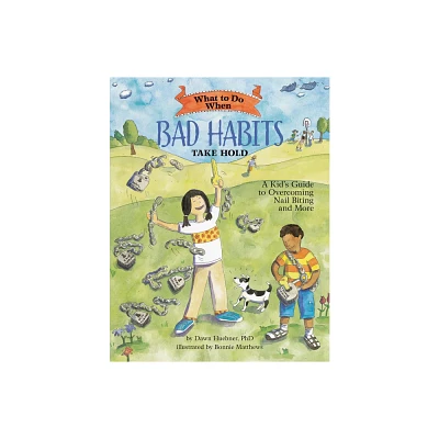 What to Do When Bad Habits Take Hold - (What-To-Do Guides for Kids) by Dawn Huebner (Paperback)