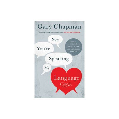 Now Youre Speaking My Language - by Gary Chapman (Paperback)