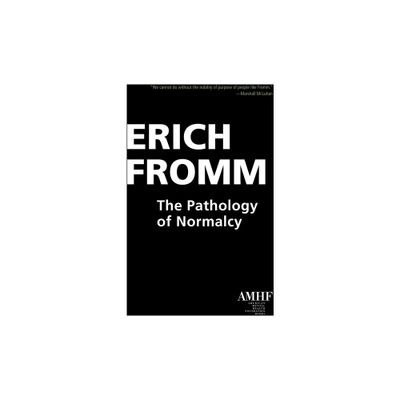 The Pathology of Normalcy - by Erich Fromm (Paperback)