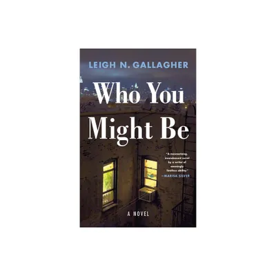 Who You Might Be - by Leigh N Gallagher (Paperback)