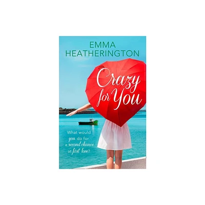 Crazy For You - (Harperimpulse Contemporary Romance) by Emma Heatherington (Paperback)