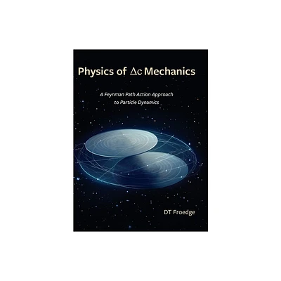 The Physics of Delta-C Mechanics - by D T Froedge (Hardcover)