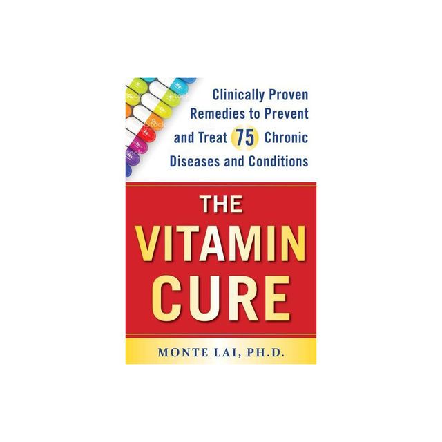 The Vitamin Cure - by Monte Lai (Paperback)