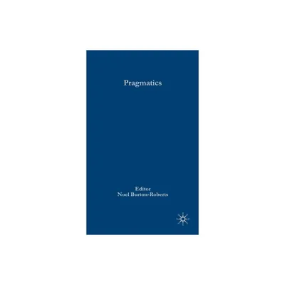 Pragmatics - (Palgrave Advances in Language and Linguistics) by N Burton-Roberts (Hardcover)