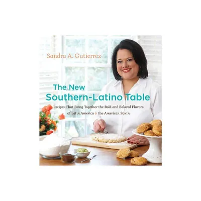 The New Southern-Latino Table - by Sandra A Gutierrez (Hardcover)