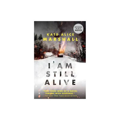 I Am Still Alive - by Kate Alice Marshall (Paperback)