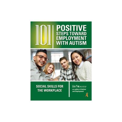 101 Positive Steps Toward Employment with Autism - by Lisa Tew (Paperback)