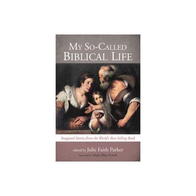 My So-Called Biblical Life - by Julie Faith Parker (Paperback)