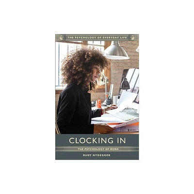 Clocking In - (Psychology of Everyday Life) by Rudy Nydegger (Hardcover)