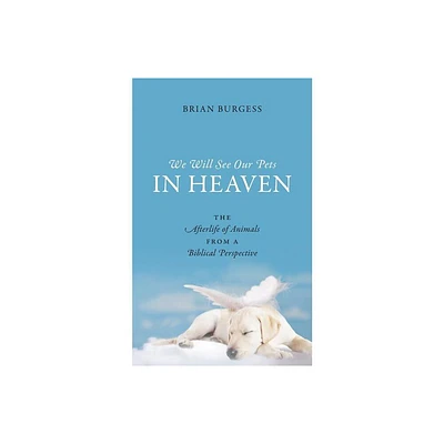 We Will See Our Pets in Heaven - by Brian Burgess (Paperback)