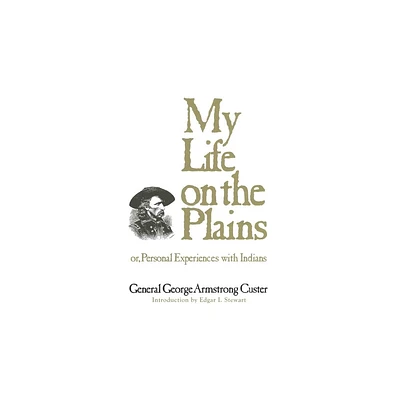 My Life on the Plains - (Western Frontier Library) by George Armstrong Custer (Paperback)