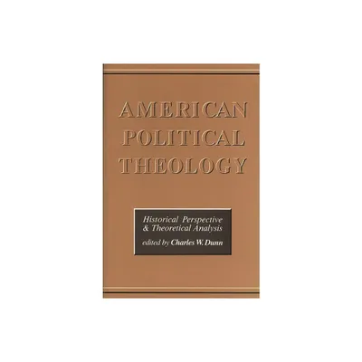 American Political Theology - by Chas Dunn (Paperback)