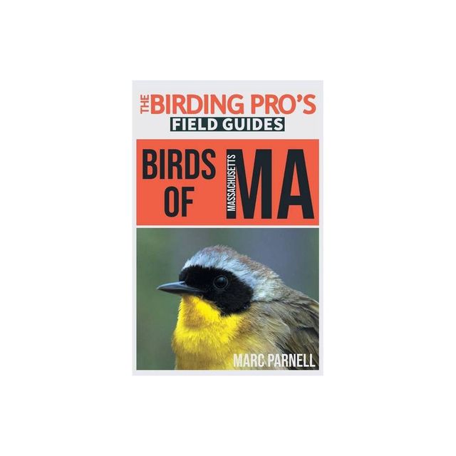 Birds of Massachusetts (The Birding Pros Field Guides) - by Marc Parnell (Paperback)