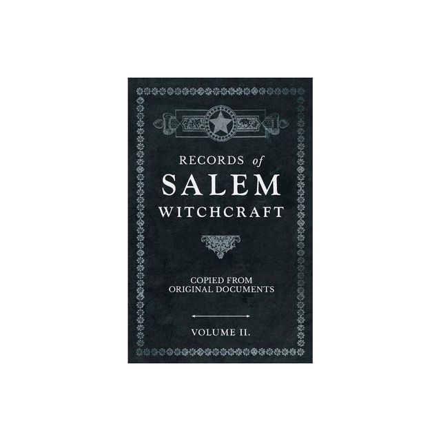 Records of Salem Witchcraft - Copied from Original Documents - Volume II. - by Anon (Paperback)