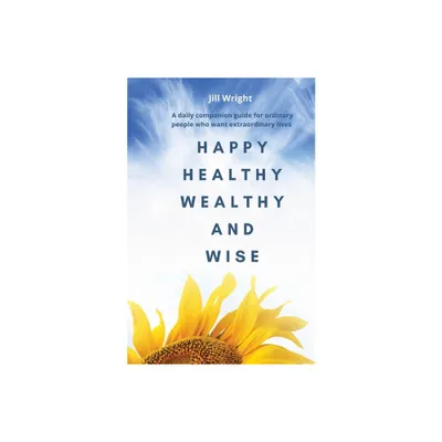 Happy Healthy Wealthy and Wise - Large Print by Jill Wright (Paperback)