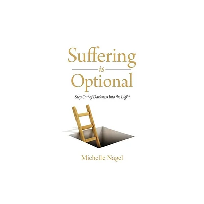 Suffering is Optional - by Michelle Nagel (Paperback)