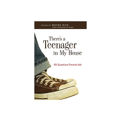 Theres a Teenager in My House - by Wayne Rice (Paperback)