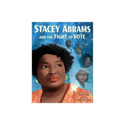 Stacey Abrams and the Fight to Vote - by Traci N Todd (Hardcover)