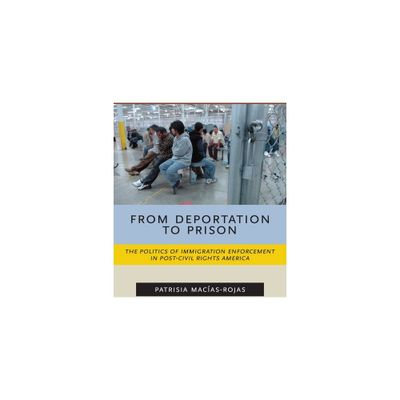 From Deportation to Prison - (Latina/O Sociology) by Patrisia Macas-Rojas (Paperback)