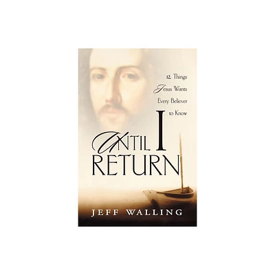 Until I Return - by Jeff Walling (Paperback)