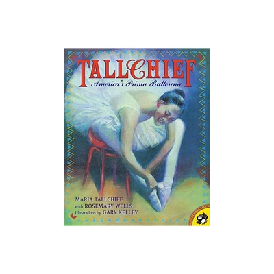 Tallchief - by Maria Tallchief & Rosemary Wells (Paperback)