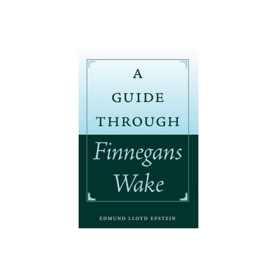 A Guide Through Finnegans Wake - (Florida James Joyce) by Edmund Lloyd Epstein (Paperback)