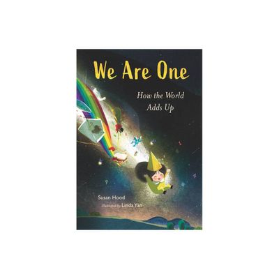 We Are One: How the World Adds Up - by Susan Hood (Hardcover)