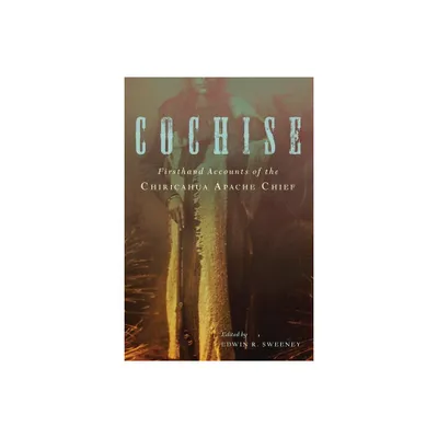 Cochise - by Edwin R Sweeney (Paperback)