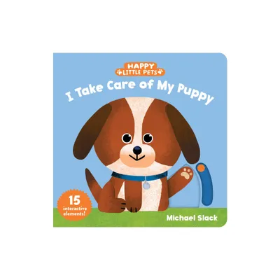 Happy Little Pets: I Take Care of My Puppy - (Board Book)