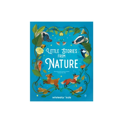 Little Stories from Nature - by Altea Villa (Hardcover)