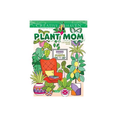 Creative Haven Plant Mom Coloring Book - (Adult Coloring Books: Flowers & Plants) by Jo Taylor (Paperback)