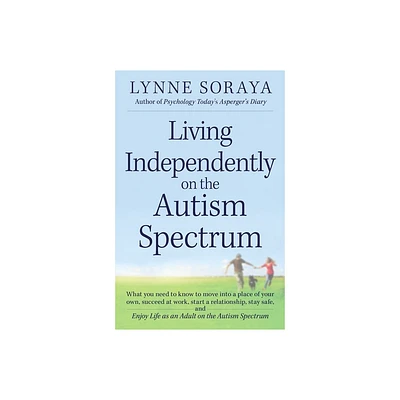 Living Independently on the Autism Spectrum - by Lynne Soraya (Paperback)