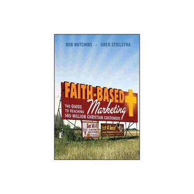 Faith-Based Marketing - by Bob Hutchins & Greg Stielstra (Hardcover)