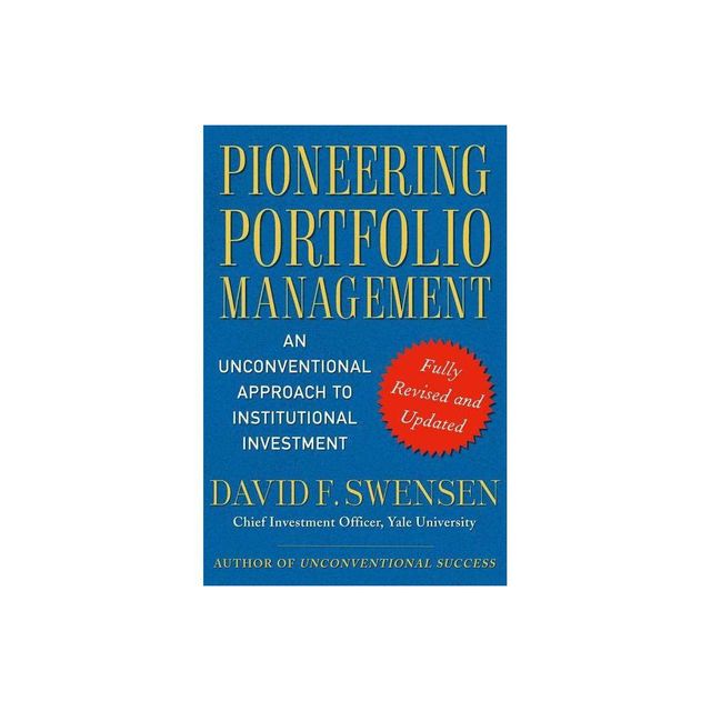 Pioneering Portfolio Management - by David F Swensen (Hardcover)