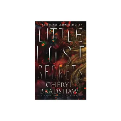 Little Lost Secrets - (Georgiana Germaine) by Cheryl Bradshaw (Paperback)