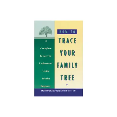 How to Trace Your Family Tree - by American Genealogy Institute (Paperback)