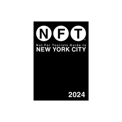 Not for Tourists Guide to New York City 2024 - (Not for Tourists Guides) (Paperback)