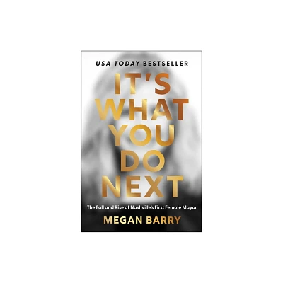 Its What You Do Next - by Megan Barry (Hardcover)