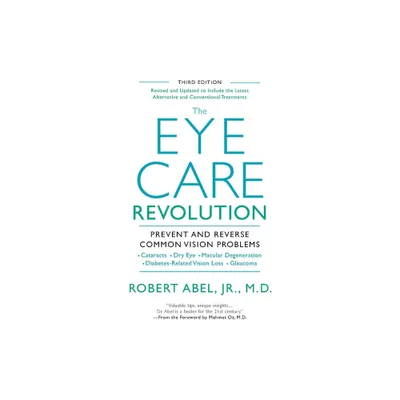 The Eye Care Revolution - 3rd Edition by Robert Abel (Paperback)