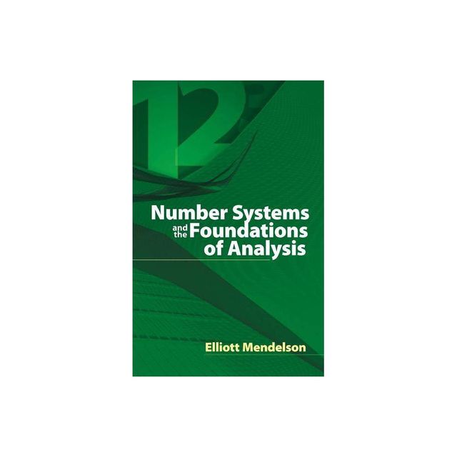 Number Systems and the Foundations of Analysis - (Dover Books on Mathematics) by Elliott Mendelson & Underwood Dudley & Mathematics (Paperback)