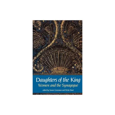 Daughters of the King - by Susan Grossman & Rivka Haut (Paperback)