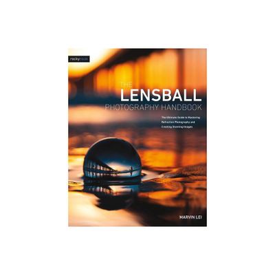 The Lensball Photography Handbook - by Marvin Lei (Paperback)