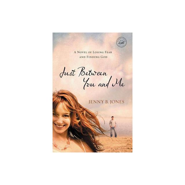 Just Between You and Me - (Women of Faith (Thomas Nelson)) by Jenny B Jones (Paperback)