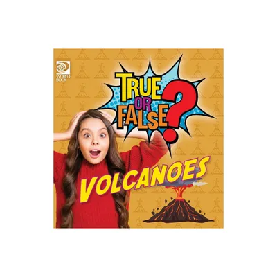 True or False? Volcanoes - by Will Adams (Hardcover)