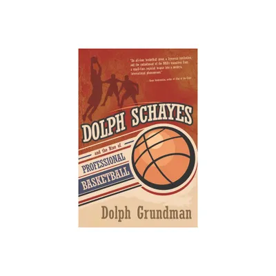 Dolph Schayes and the Rise of Professional Basketball - (Sports and Entertainment) by Dolph Grundman (Hardcover)