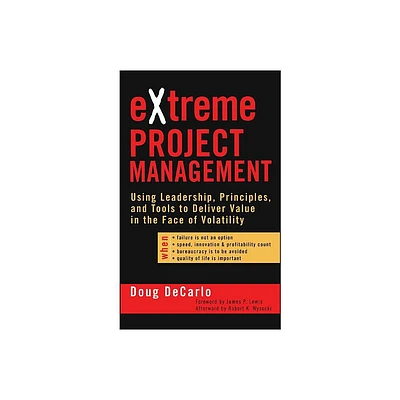 Extreme Project Management - (Jossey-Bass Business & Management) by Douglas DeCarlo (Hardcover)