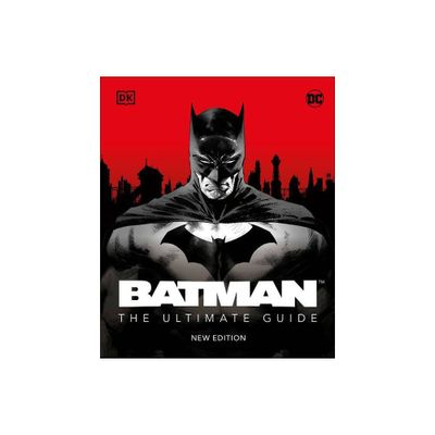 Batman the Ultimate Guide New Edition - by Matthew K Manning (Hardcover)