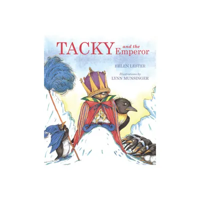 Tacky and the Emperor - (Tacky the Penguin) by Helen Lester (Paperback)