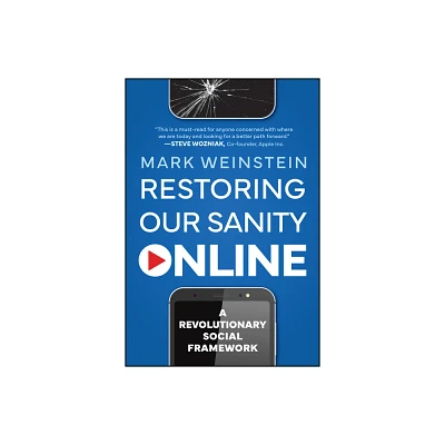 Restoring Our Sanity Online - by Mark Weinstein (Hardcover)